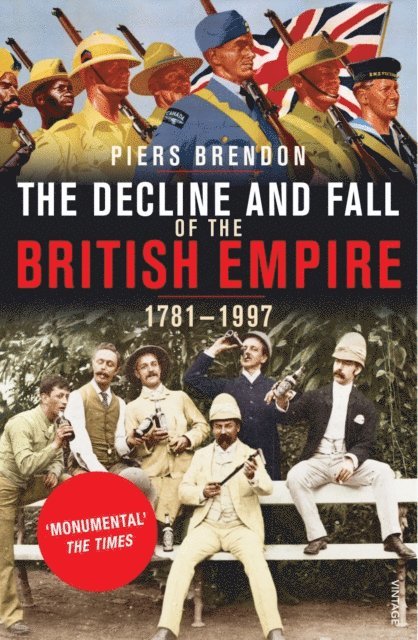Piers Brendon - Decline And Fall Of The British Empire, E-bok