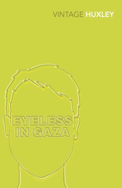 Aldous Huxley - Eyeless in Gaza, E-bok