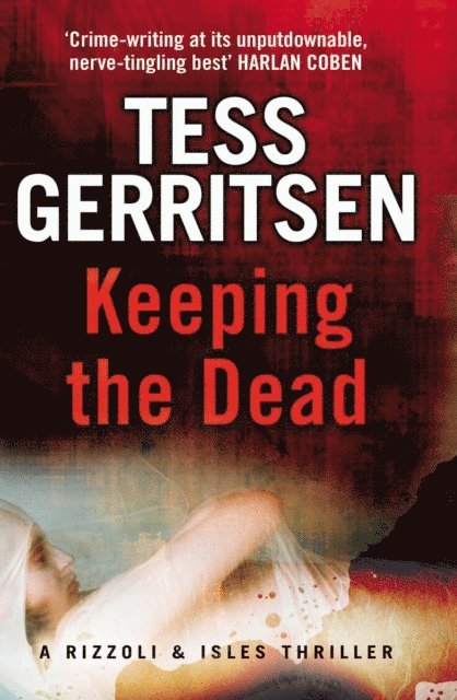 Tess Gerritsen - Keeping the Dead, E-bok