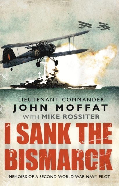 John Moffat - I Sank The Bismarck, E-bok