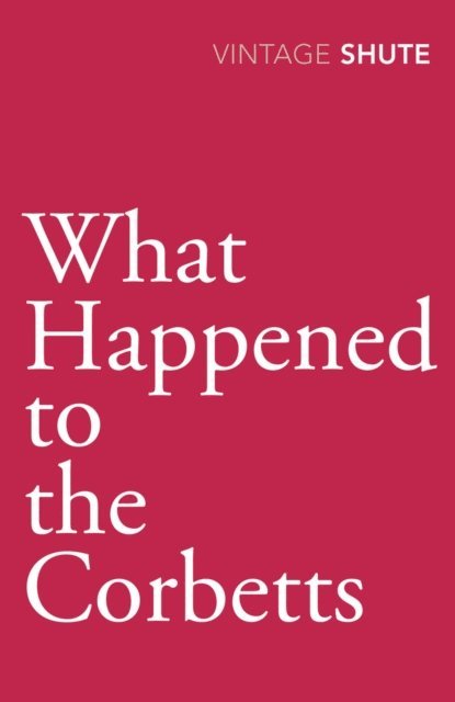 Nevil Shute - What Happened to the Corbetts, E-bok
