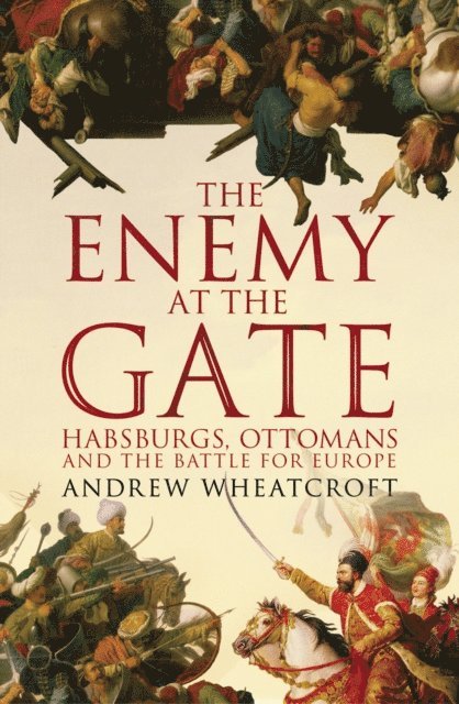 Andrew Wheatcroft - Enemy at the Gate, E-bok
