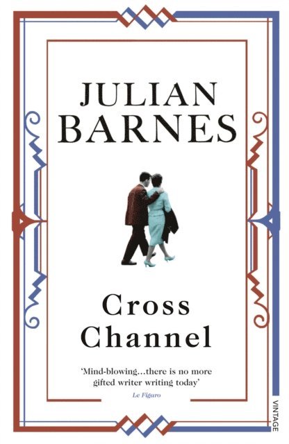 Julian Barnes - Cross Channel, E-bok