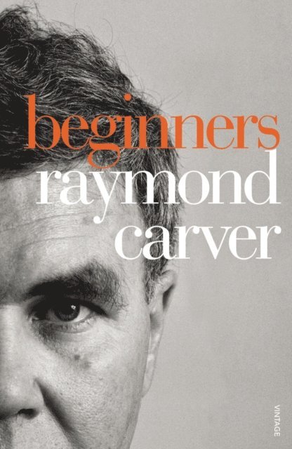 Raymond Carver - Beginners, E-bok