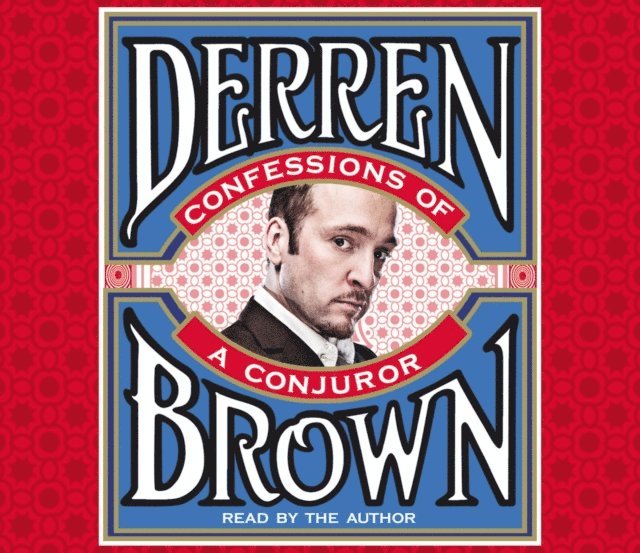 Derren Brown - Confessions of a Conjuror, Ljudbok