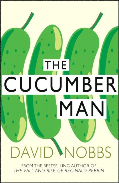 David Nobbs - Cucumber Man, E-bok