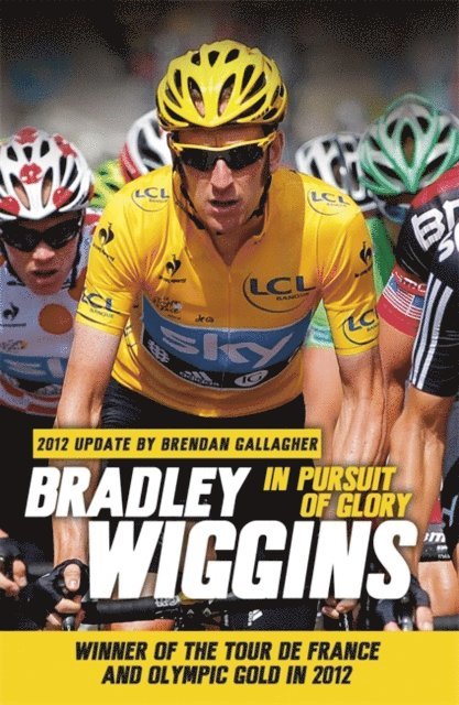 Bradley Wiggins - In Pursuit of Glory, E-bok