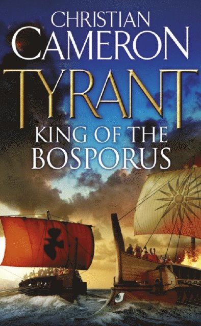 Christian Cameron - Tyrant: King of the Bosporus, E-bok