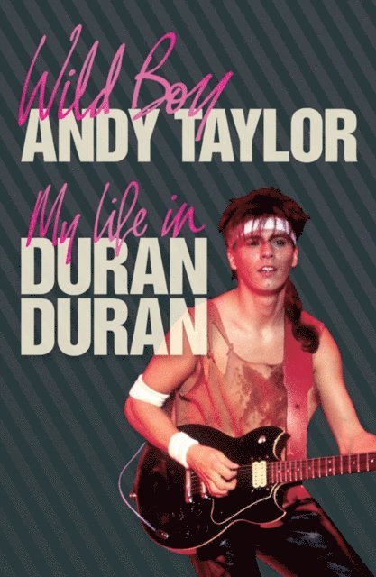 Andy Taylor - Wild Boy, E-bok