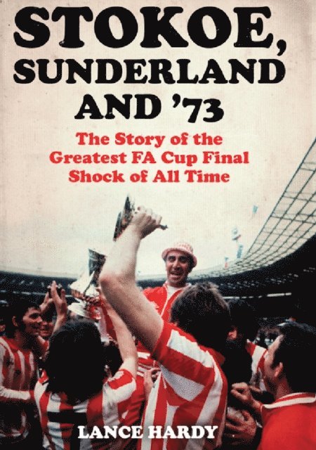 Lance Hardy - Stokoe, Sunderland and 73, E-bok