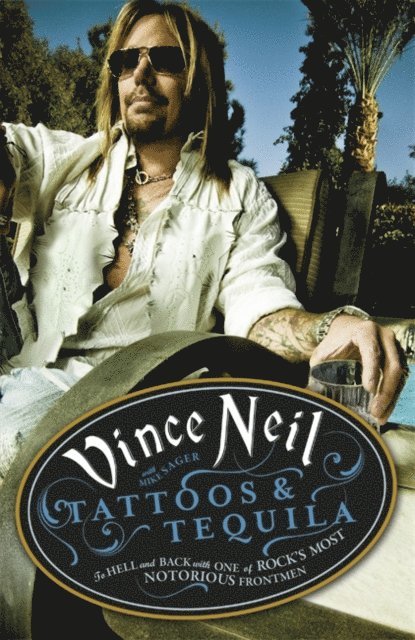 Mike Sager, Vince Neil - Tattoos & Tequila, E-bok