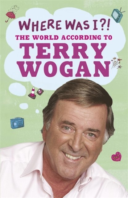 Terry Wogan - Where Was I?!, E-bok