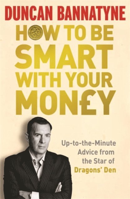 Duncan Bannatyne - How To Be Smart With Your Money, E-bok