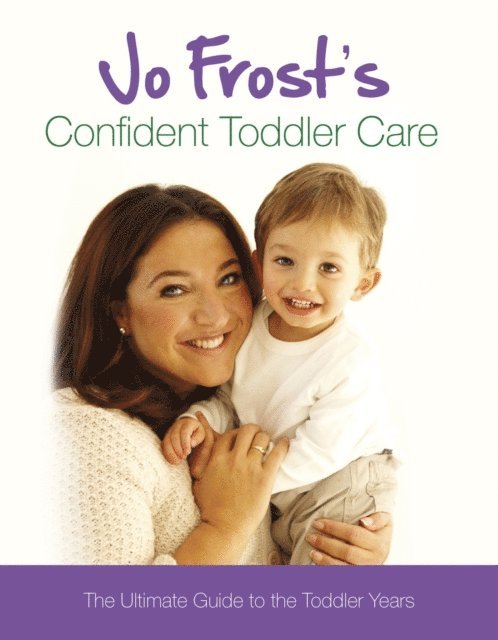 Jo Frost - Jo Frost's Confident Toddler Care, E-bok