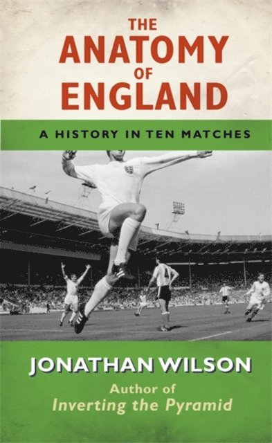 Jonathan Wilson - Anatomy of England, E-bok