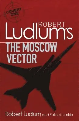 Robert Ludlum, Patrick Larkin - Robert Ludlum's The Moscow Vector, Häftad