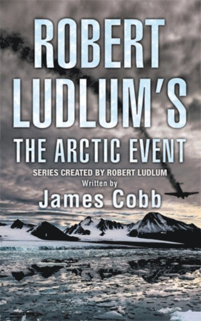 Robert Ludlum, James Cobb - Robert Ludlum's The Arctic Event, E-bok