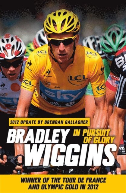 Bradley Wiggins - In Pursuit of Glory, E-bok