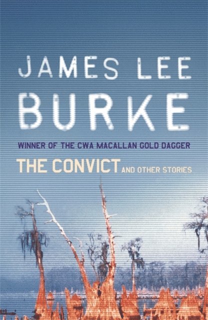 James Lee Burke - Convict And Other Stories, E-bok