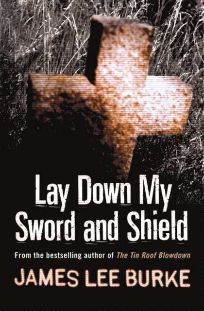 James Lee Burke - Lay Down My Sword and Shield, E-bok