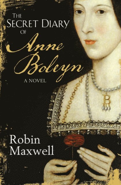 Robin Maxwell - Secret Diary Of Anne Boleyn, E-bok
