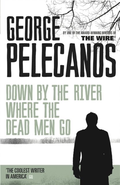 George Pelecanos - Down by the River Where the Dead Men Go, E-bok