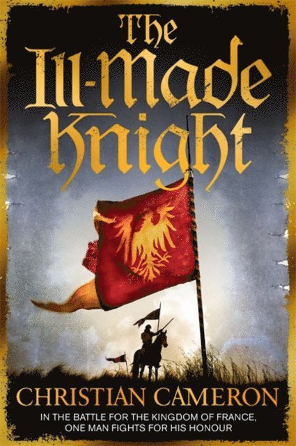 Christian Cameron - Ill-Made Knight, E-bok