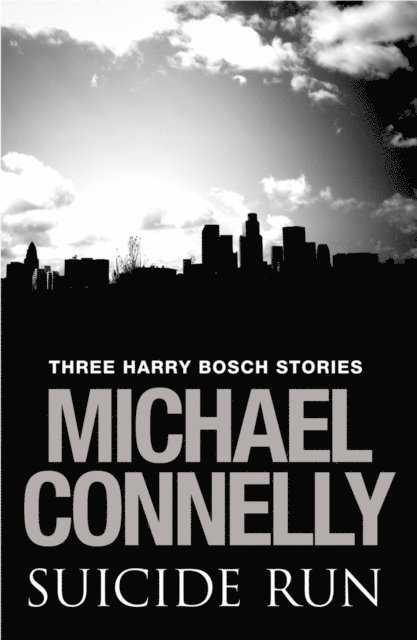 Michael Connelly - Suicide Run: Three Harry Bosch Stories, E-bok