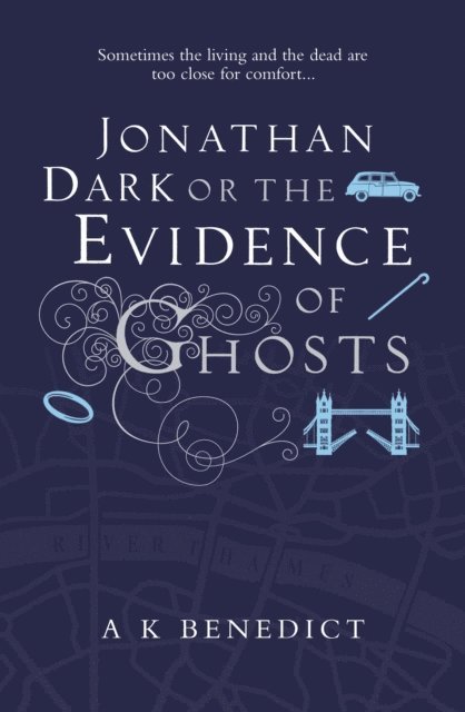 A K Benedict - Jonathan Dark or The Evidence Of Ghosts, E-bok