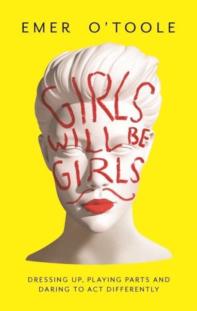 Emer O'Toole - Girls Will Be Girls, E-bok