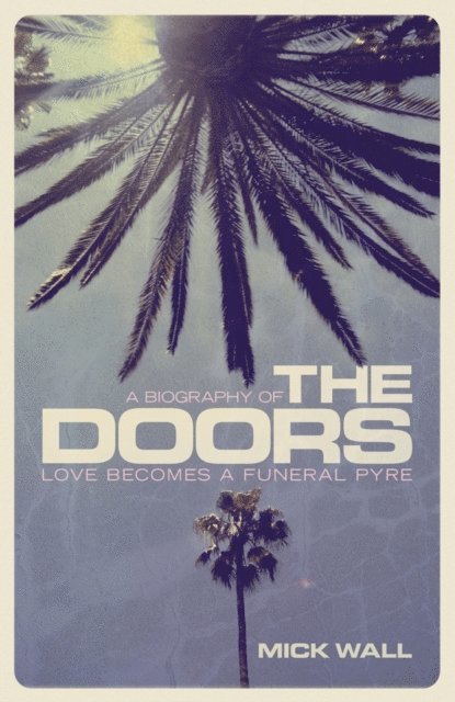 Mick Wall - Love Becomes a Funeral Pyre, E-bok
