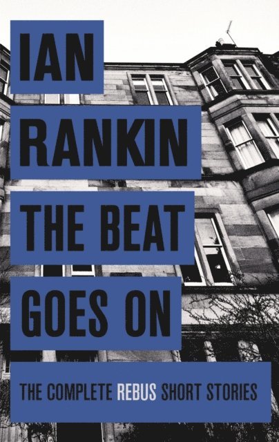 Ian Rankin - Beat Goes On: The Complete Rebus Stories, E-bok
