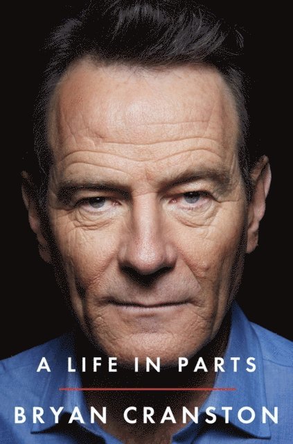Bryan Cranston - Life in Parts, E-bok
