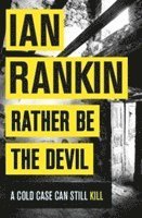 Ian Rankin - Rather Be the Devil, Häftad