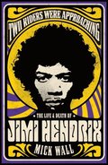 Two Riders Were Approaching: The Life &; Death of Jimi Hendrix