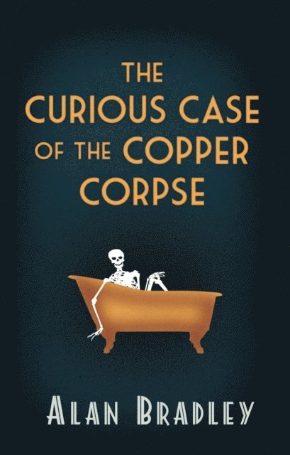 Alan Bradley - Curious Case of the Copper Corpse, E-bok