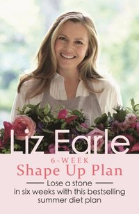 Liz Earle's 6-Week Shape Up Plan