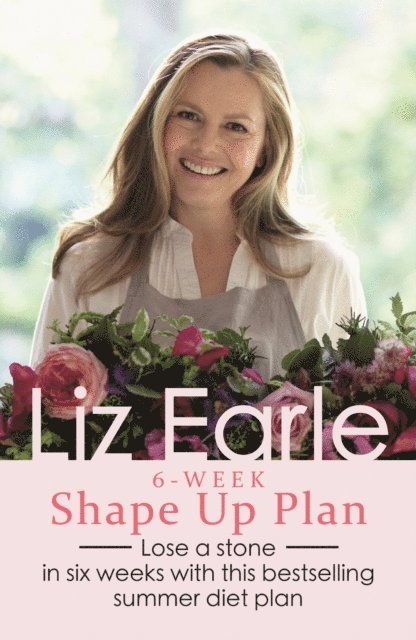 Liz Earle - Liz Earle's 6-Week Shape Up Plan, E-bok