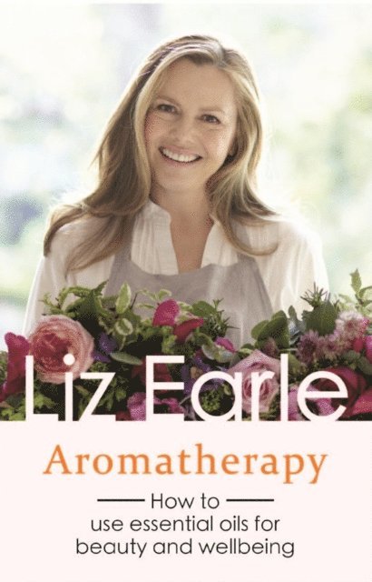 Liz Earle - Aromatherapy, E-bok
