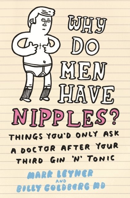 Billy Goldberg, Mark Leyner - Why Do Men Have Nipples?, E-bok