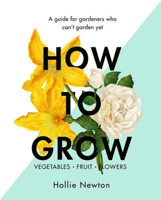 Hollie Newton - How to Grow, Inbunden. Tillgänglighet: Lägg i varukorg