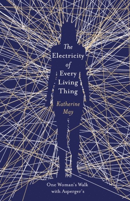 Katherine May - Electricity of Every Living Thing, E-bok