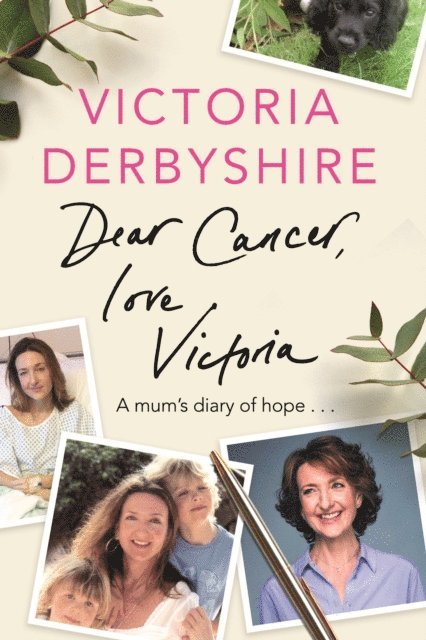 Victoria Derbyshire - Dear Cancer, Love Victoria, E-bok