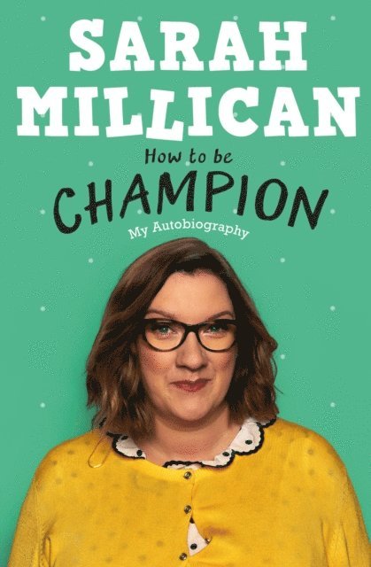 Sarah Millican - How to be Champion, E-bok