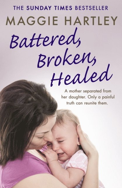 Maggie Hartley - Battered, Broken, Healed, E-bok