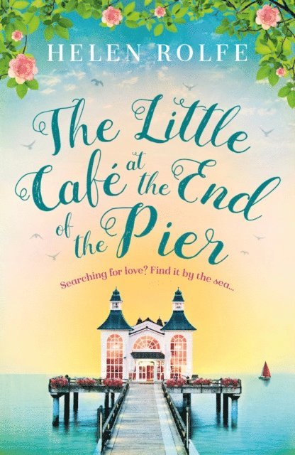 Helen Rolfe - Little Caf  at the End of the Pier, E-bok
