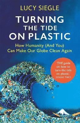 Lucy Siegle - Turning the Tide on Plastic, Häftad