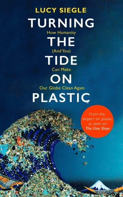 Lucy Siegle - Turning the Tide on Plastic, E-bok
