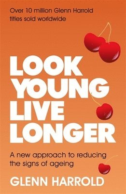 Glenn Harrold - Look Young, Live Longer, Häftad. Tillgänglighet: Lägg i varukorg