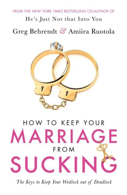 Amiira Ruotola, Greg Behrendt - How To Keep Your Marriage From Sucking, E-bok